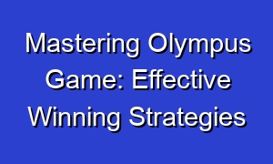 Mastering Olympus Game: Effective Winning Strategies