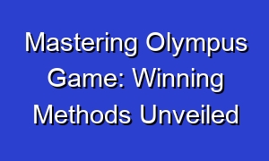 Mastering Olympus Game: Winning Methods Unveiled