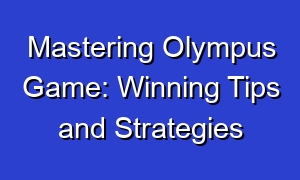 Mastering Olympus Game: Winning Tips and Strategies