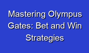 Mastering Olympus Gates: Bet and Win Strategies