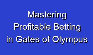 Mastering Profitable Betting in Gates of Olympus
