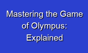 Mastering the Game of Olympus: Explained