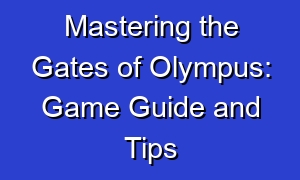Mastering the Gates of Olympus: Game Guide and Tips