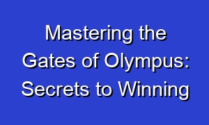 Mastering the Gates of Olympus: Secrets to Winning
