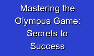Mastering the Olympus Game: Secrets to Success