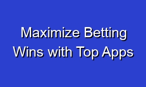 Maximize Betting Wins with Top Apps