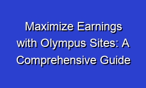 Maximize Earnings with Olympus Sites: A Comprehensive Guide