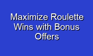 Maximize Roulette Wins with Bonus Offers