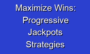 Maximize Wins: Progressive Jackpots Strategies