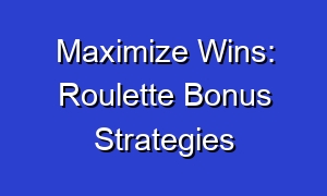 Maximize Wins: Roulette Bonus Strategies