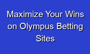 Maximize Your Wins on Olympus Betting Sites