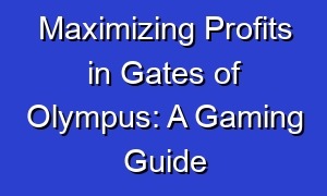 Maximizing Profits in Gates of Olympus: A Gaming Guide