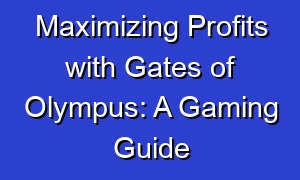 Maximizing Profits with Gates of Olympus: A Gaming Guide