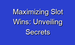 Maximizing Slot Wins: Unveiling Secrets
