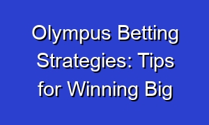 Olympus Betting Strategies: Tips for Winning Big