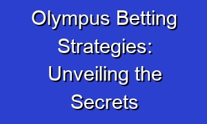 Olympus Betting Strategies: Unveiling the Secrets