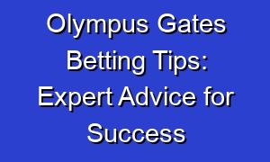 Olympus Gates Betting Tips: Expert Advice for Success