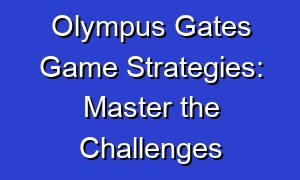 Olympus Gates Game Strategies: Master the Challenges