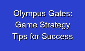 Olympus Gates: Game Strategy Tips for Success