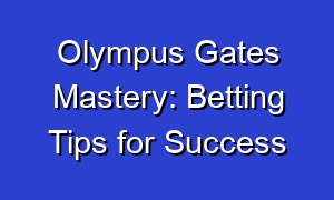 Olympus Gates Mastery: Betting Tips for Success