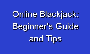 Online Blackjack: Beginner's Guide and Tips