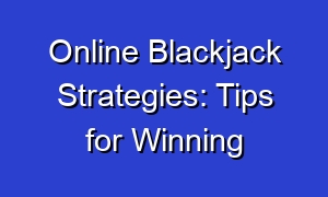 Online Blackjack Strategies: Tips for Winning