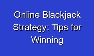 Online Blackjack Strategy: Tips for Winning