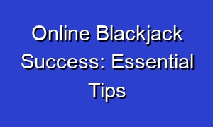 Online Blackjack Success: Essential Tips