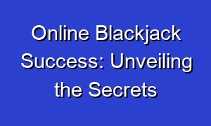 Online Blackjack Success: Unveiling the Secrets