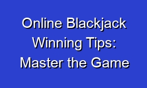 Online Blackjack Winning Tips: Master the Game