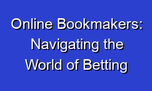 Online Bookmakers: Navigating the World of Betting