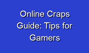 Online Craps Guide: Tips for Gamers