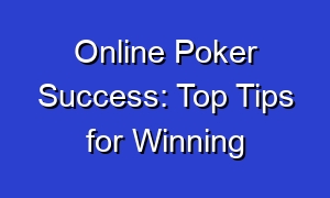 Online Poker Success: Top Tips for Winning