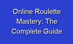 Online Roulette Mastery: The Complete Guide