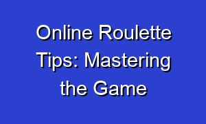 Online Roulette Tips: Mastering the Game