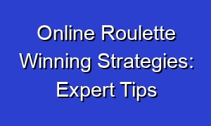 Online Roulette Winning Strategies: Expert Tips