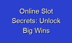 Online Slot Secrets: Unlock Big Wins