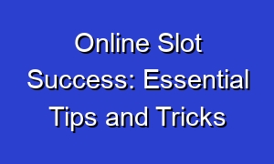 Online Slot Success: Essential Tips and Tricks