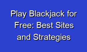 Play Blackjack for Free: Best Sites and Strategies