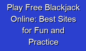 Play Free Blackjack Online: Best Sites for Fun and Practice