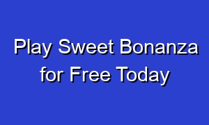 Play Sweet Bonanza for Free Today