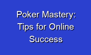 Poker Mastery: Tips for Online Success