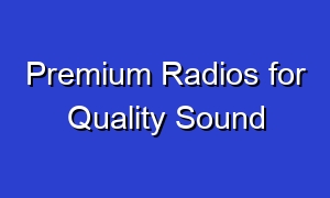 Premium Radios for Quality Sound