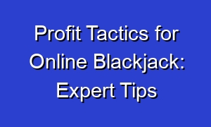 Profit Tactics for Online Blackjack: Expert Tips