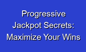 Progressive Jackpot Secrets: Maximize Your Wins