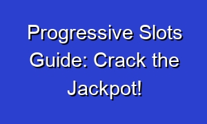 Progressive Slots Guide: Crack the Jackpot!