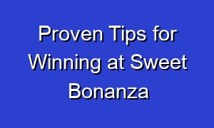 Proven Tips for Winning at Sweet Bonanza