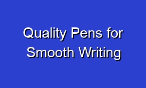 Quality Pens for Smooth Writing