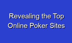 Revealing the Top Online Poker Sites