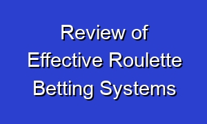 Review of Effective Roulette Betting Systems